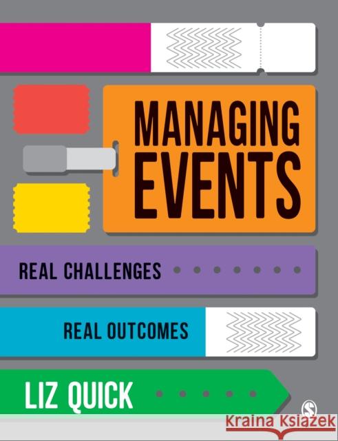 Managing Events: Real Challenges, Real Outcomes Liz Quick 9781473948082 Sage Publications Ltd - książka