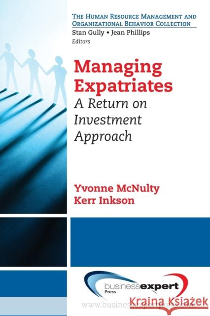 Managing Expatriates: A Return on Investment Approach Yvonne McNulty Kerr Inkson 9781606494820 Business Expert Press - książka