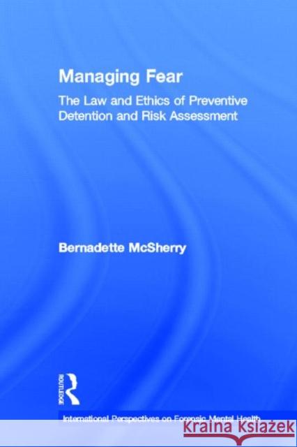 Managing Fear: The Law and Ethics of Preventive Detention and Risk Assessment McSherry, Bernadette 9781138000735 Routledge - książka