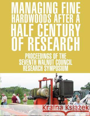Managing Fine Hardwoods after a Half Century of Research United States Department of Agriculture 9781508558231 Createspace - książka