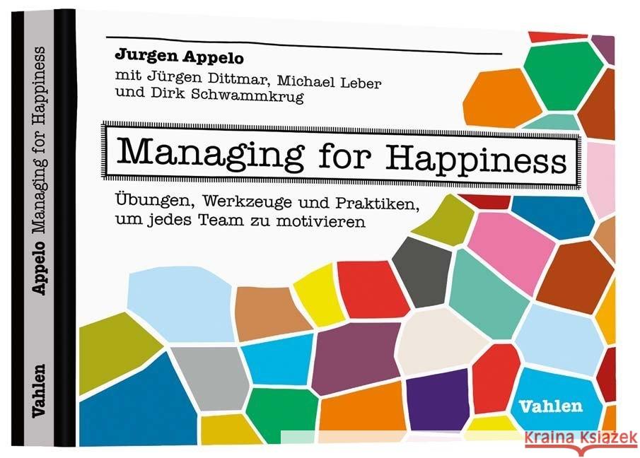 Managing for Happiness : Übungen, Werkzeuge und Praktiken, um jedes Team zu motivieren Appelo, Jurgen 9783800654185 Vahlen - książka