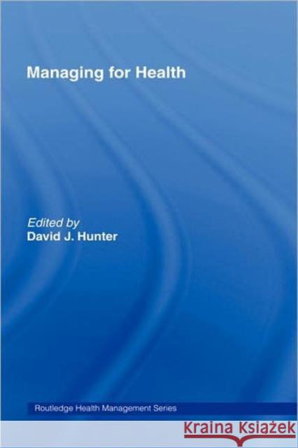 Managing for Health David Hunter 9780415363440 Routledge - książka