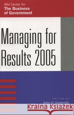 Managing for Results 2005 Kamensky John M 9780742545441 Rowman & Littlefield Publishers, Inc. - książka