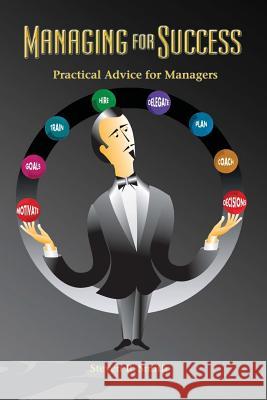 Managing for Success: Practical Advice for Managers MR Steven R. Smith 9780989748803 Cambridge Hill Press - książka