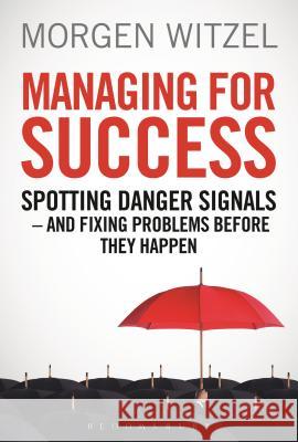 Managing for Success: Spotting Danger Signals - And Fixing Problems Before They Happen Morgen Witzel 9781472904966 A & C Black - książka