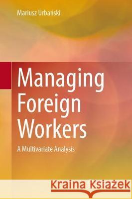 Managing Foreign Workers Mariusz Urbański 9789819932528 Springer Nature Singapore - książka