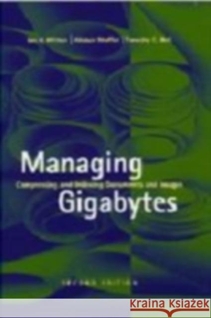 Managing Gigabytes: Compressing and Indexing Documents and Images, Second Edition Ian Witten 9781558605701  - książka