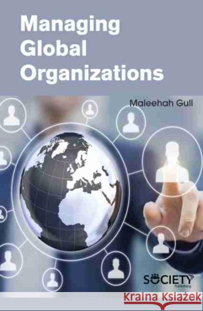 Managing Global Organizations Maleehah Gull 9781774072332 Society Publishing - książka