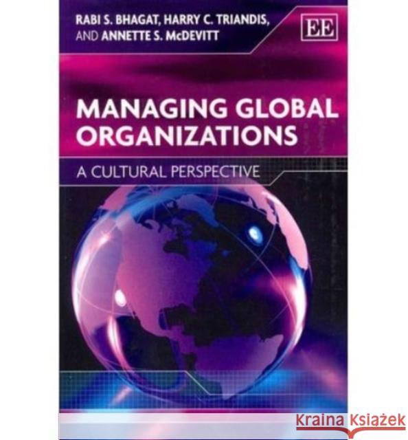 Managing Global Organizations: A Cultural Perspective Rabi S. Bhagat Harry C. Triandis Annette S. McDevitt 9781782540182 Edward Elgar Publishing Ltd - książka