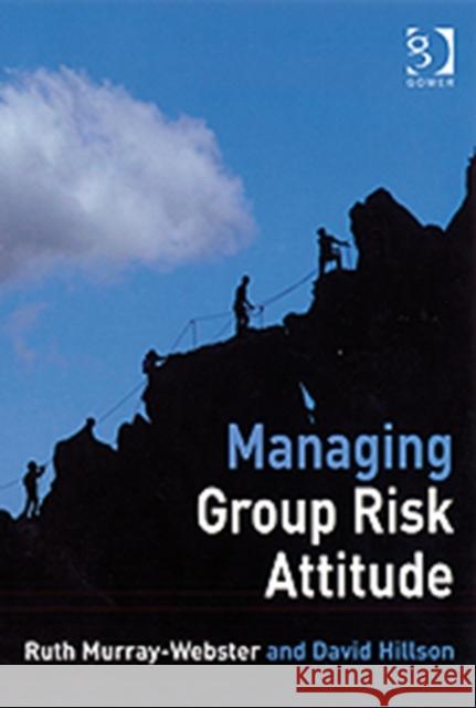 Managing Group Risk Attitude Ruth Murray-Webster David Hillson 9780566087875 GOWER PUBLISHING LTD - książka