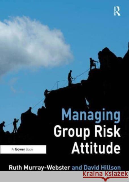 Managing Group Risk Attitude Ruth Murray-Webster David Hillson 9781032837956 Routledge - książka