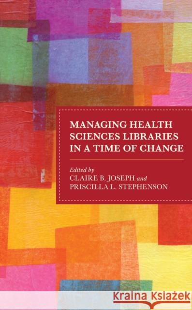 Managing Health Sciences Libraries in a Time of Change  9781538170083 Rowman & Littlefield - książka