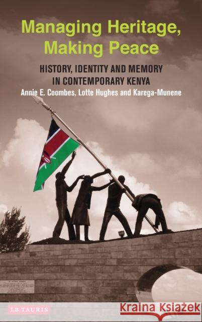 Managing Heritage, Making Peace: History, Identity and Memory in Contemporary Kenya Coombes, Annie E. 9781780761527  - książka