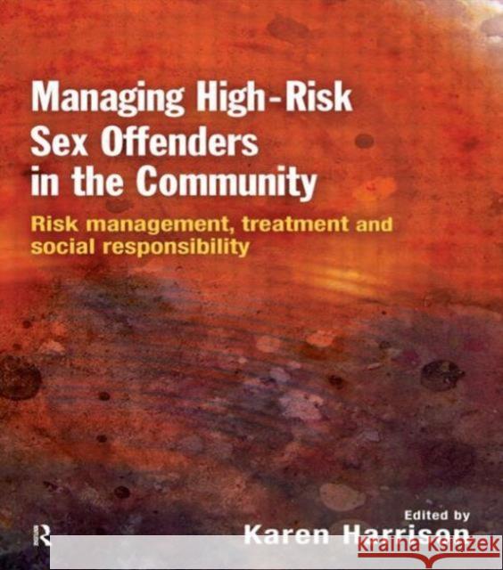 Managing High Risk Sex Offenders in the Community: Risk Management, Treatment and Social Responsibility Harrison, Karen 9781843925262  - książka