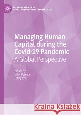 Managing Human Capital During the Covid-19 Pandemic: A Global Perspective Vijay Pereira Daicy Vaz Benjamin Laker 9783031923449 Palgrave MacMillan - książka