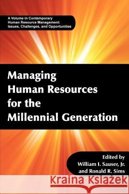 Managing Human Resources for the Millennial Generation William I. Sause Ronald R. Sims 9781623960520 Information Age Publishing - książka