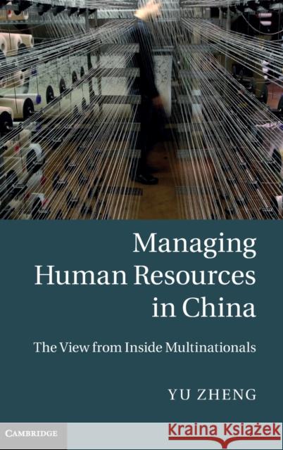 Managing Human Resources in China: The View from Inside Multinationals Zheng, Yu 9781107013551  - książka