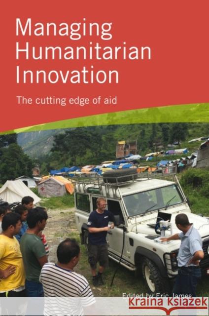 Managing Humanitarian Innovation: The Cutting Edge of Aid Eric James 9781853399534 Practical Action - książka