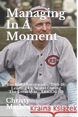 Managing In A Moment: Baseball Observations (1916-18) Leading Up to the Great War Frierson, Eddie 9781719869621 Independently Published - książka