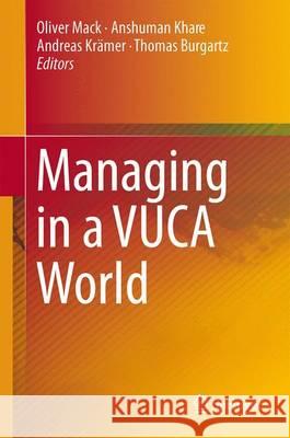 Managing in a VUCA World Oliver Mack Oliver Mack Anshuman Khare 9783319168883 Springer - książka