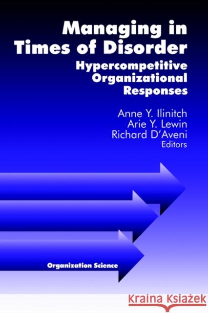 Managing in Times of Disorder: Hypercompetitive Organizational Responses Ilinitch 9780761910183 Sage Publications - książka