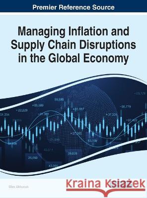 Managing Inflation and Supply Chain Disruptions in the Global Economy Ulas Akkucuk 9781668458761 Eurospan (JL) - książka