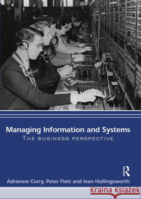 Managing Information & Systems : The Business Perspective Adrienne Curry 9780415355872  - książka