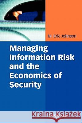 Managing Information Risk and the Economics of Security M. Eric Johnson 9781441935298 Springer - książka