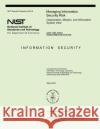 Managing Information Security Risk: Organization, Mission, and Information System View U. S. Department of Commerce-Nst 9781497525795 Createspace