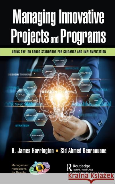 Managing Innovative Projects and Programs: Using the ISO 56000 Standards for Guidance and Implementation H. James Harrington Sid Benraouane 9781032197623 Productivity Press - książka