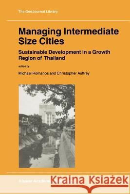 Managing Intermediate Size Cities: Sustainable Development in a Growth Region of Thailand Romanos, M. 9789048161034 Not Avail - książka