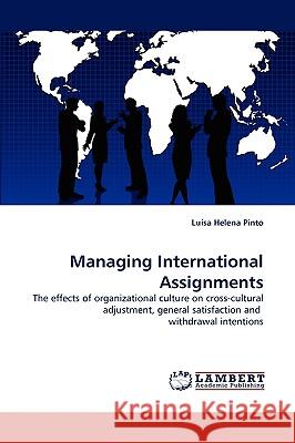 Managing International Assignments Lusa Helena Pinto, Luisa Helena Pinto 9783838344881 LAP Lambert Academic Publishing - książka