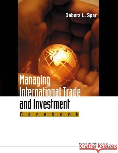 Managing International Trade and Investment: Casebook Spar, Debora L. 9781860942945 Imperial College Press - książka