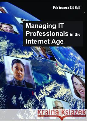 Managing IT Professionals in the Internet Age Pak Yoong Sid Huff 9781591409175 IGI Global - książka