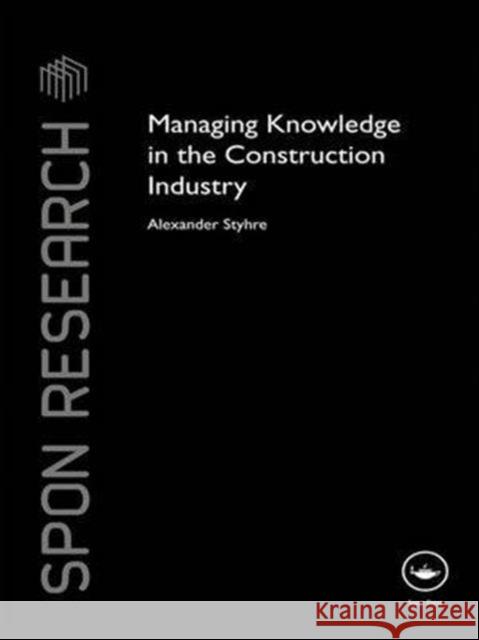 Managing Knowledge in the Construction Industry Alexander Styhre   9781138995567 Taylor and Francis - książka