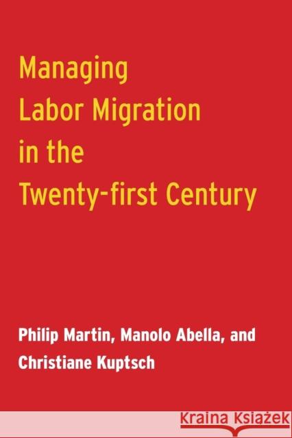 Managing Labor Migration in the Twenty-First Century Philip Martin Manolo Abella Christiane Kuptsch 9780300209778 Yale University Press - książka