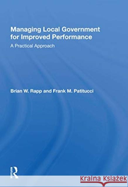 Managing Local Government for Improved Performance: A Practical Approach Brian W. Rapp 9780367170745 Routledge - książka