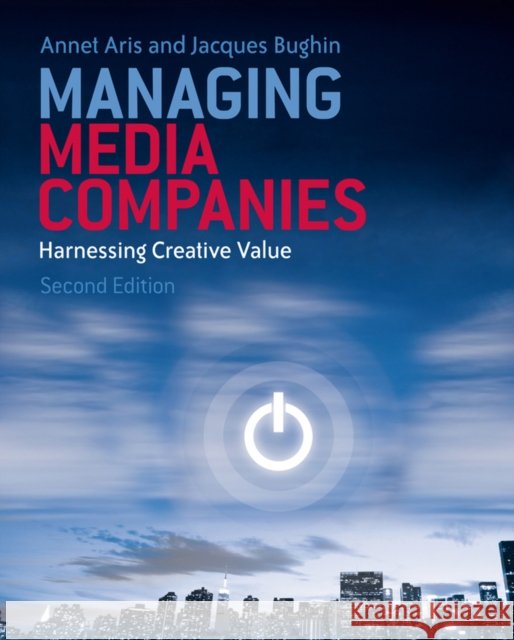 Managing Media Companies: Harnessing Creative Value Aris, Annet 9780470713952  - książka