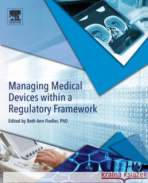 Managing Medical Devices Within a Regulatory Framework Beth Ann Fiedler 9780128041796 Elsevier - książka