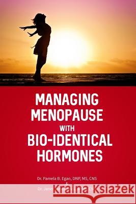 Managing Menopause with Bio-Identical Hormones Pamela B. Ega Janet Jone 9781480987548 Dorrance Publishing Co. - książka