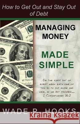 Managing Money Made Simple Wade P. Hooks 9780982776919 Habakkuk Publishing - książka