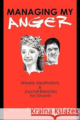 Managing My Anger: Weekly Meditations & Journal Exercises for Growth Mary J. Clark M. a. L. P. C., J. Clark M 9781440167188 iUniverse - książka