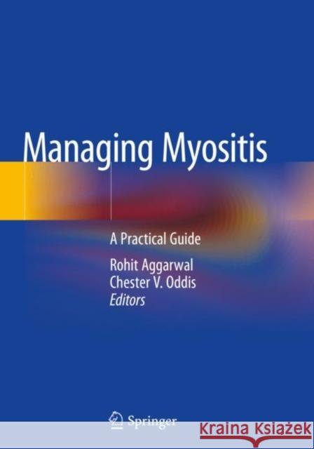 Managing Myositis: A Practical Guide Rohit Aggarwal Chester V. Oddis 9783030158224 Springer - książka