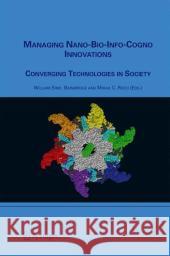 Managing Nano-Bio-Info-Cogno Innovations: Converging Technologies in Society Bainbridge, William Sims 9781402041068 Springer - książka