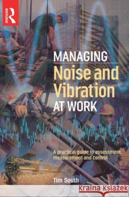 Managing Noise and Vibration at Work Tim South 9780750663427 Butterworth-Heinemann - książka