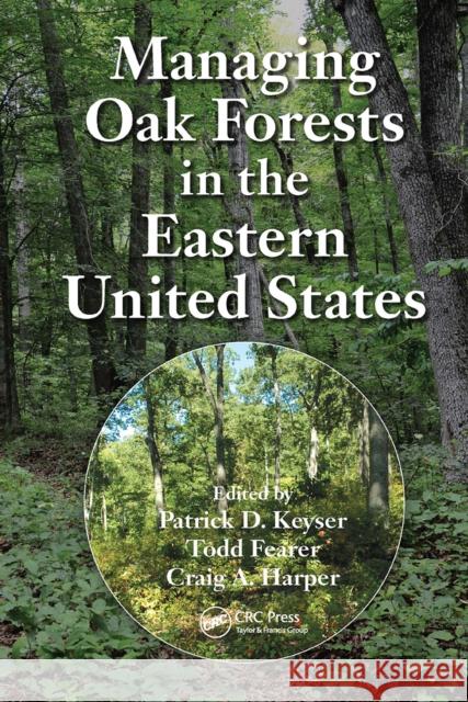 Managing Oak Forests in the Eastern United States Patrick D. Keyser Todd Fearer Craig A. Harper 9781032098098 CRC Press - książka