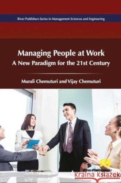 Managing of People at Work: A New Paradigm for the 21st Century Murali Chemuturi Vijay Chemuturi 9788770043489 River Publishers - książka