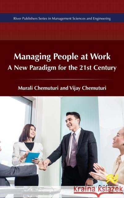 Managing of People at Work: A New Paradigm for the 21st Century Chemuturi, Murali 9788770221085 River Publishers - książka