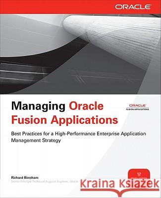 Managing Oracle Fusion Applications Richard Bingham 9780071750332 Oracle Press - książka