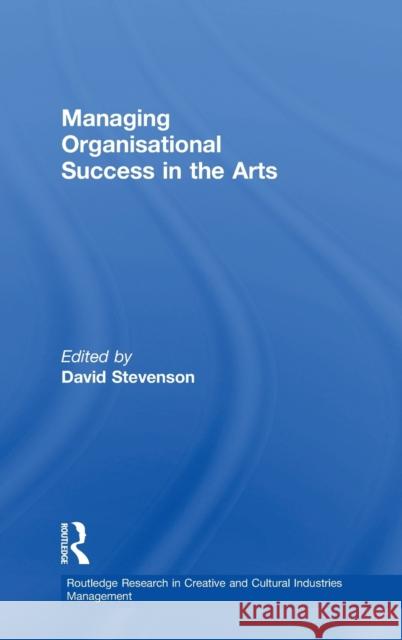 Managing Organisational Success in the Arts David Stevenson 9781138736726 Routledge - książka